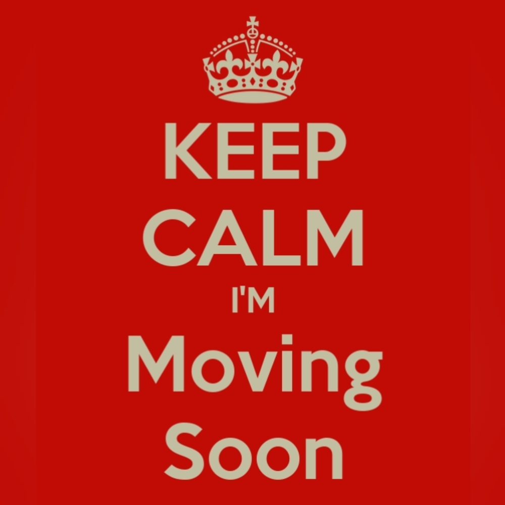 I'M MOVING IN A FEW WEEKS.